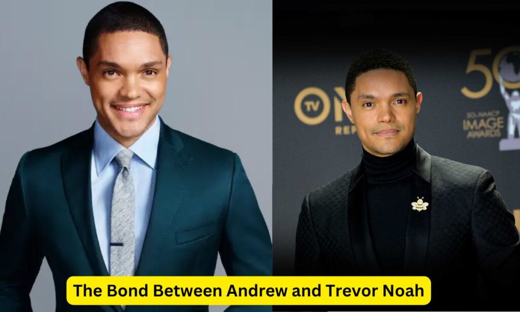 The Bond Between Andrew and Trevor Noah